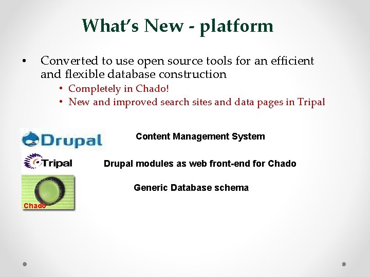 What’s New - platform • Converted to use open source tools for an efficient