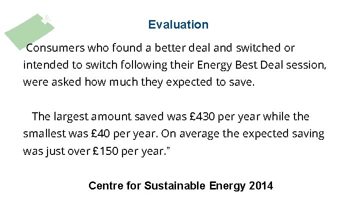 Evaluation Consumers who found a better deal and switched or intended to switch following