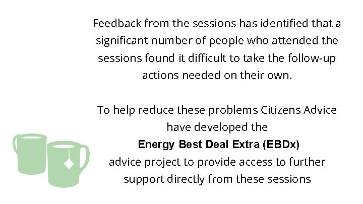 Feedback from the sessions has identified that a significant number of people who attended