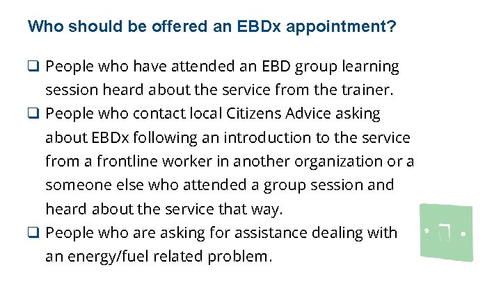 Who should be offered an EBDx appointment? q People who have attended an EBD