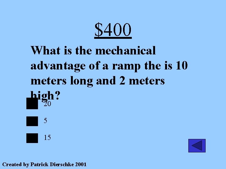 $400 What is the mechanical advantage of a ramp the is 10 meters long