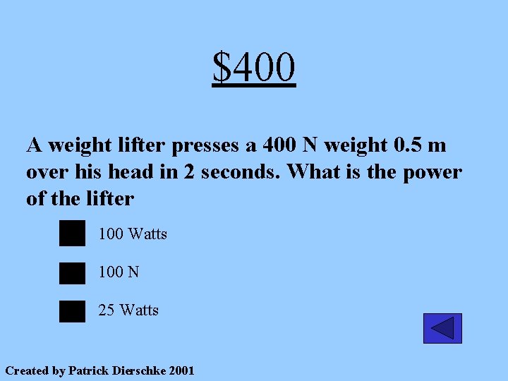 $400 A weight lifter presses a 400 N weight 0. 5 m over his