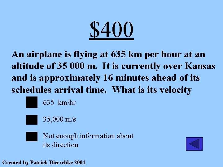 $400 An airplane is flying at 635 km per hour at an altitude of