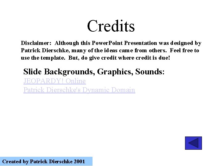 Credits Disclaimer: Although this Power. Point Presentation was designed by Patrick Dierschke, many of