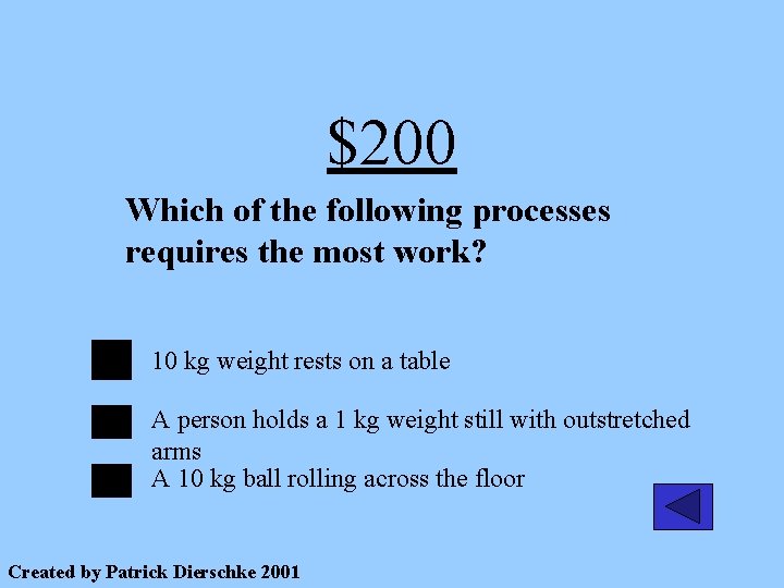 $200 Which of the following processes requires the most work? 10 kg weight rests