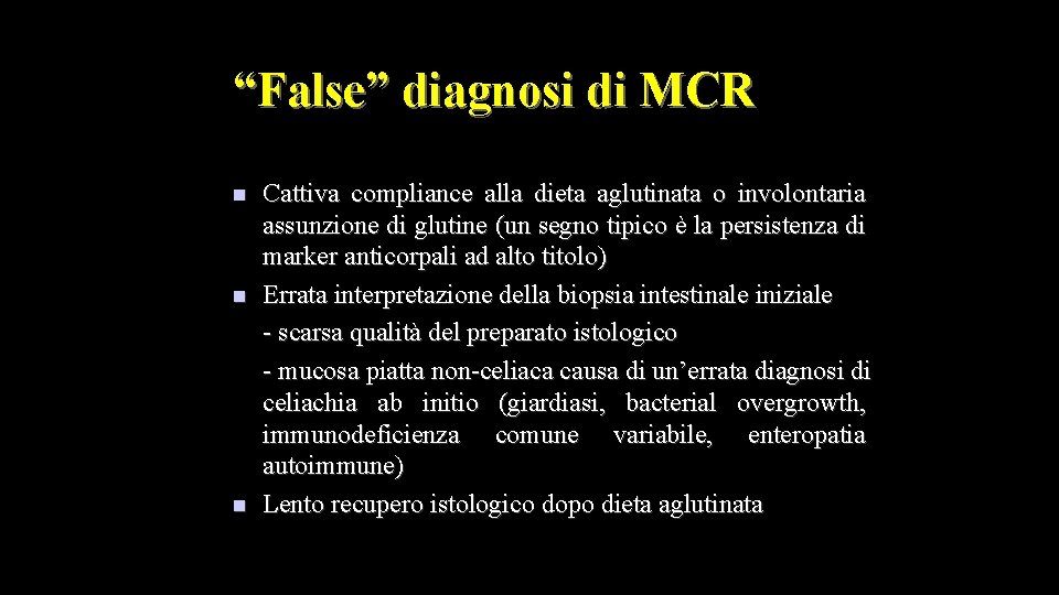 “False” diagnosi di MCR n n n Cattiva compliance alla dieta aglutinata o involontaria