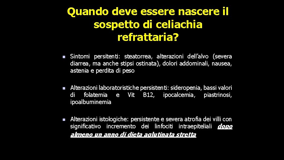 Quando deve essere nascere il sospetto di celiachia refrattaria? n Sintomi persitenti: steatorrea, alterazioni