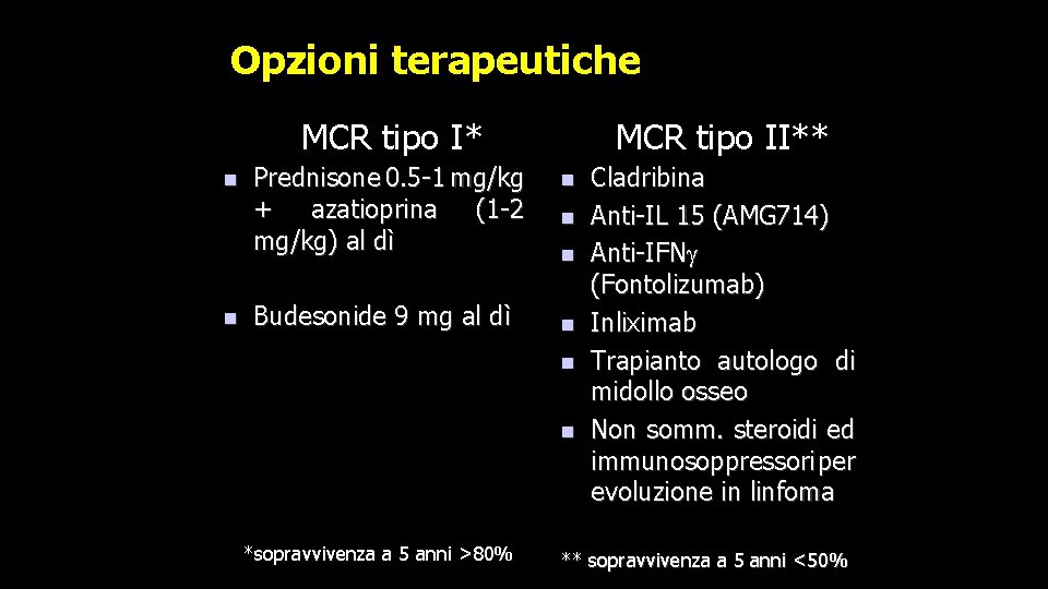 Opzioni terapeutiche MCR tipo I* n n Prednisone 0. 5 -1 mg/kg + azatioprina