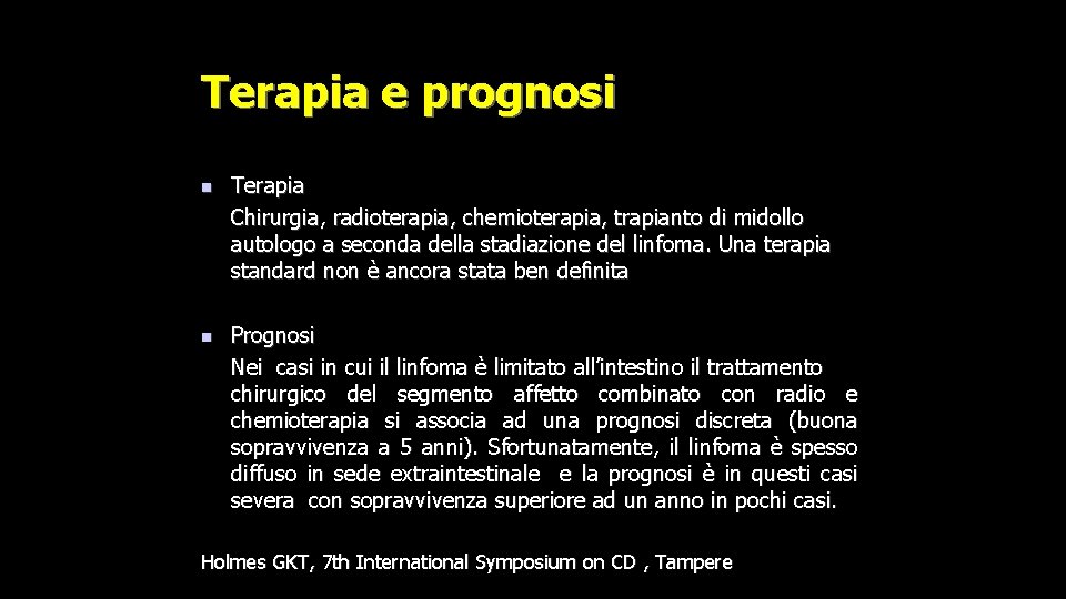 Terapia e prognosi n Terapia Chirurgia, radioterapia, chemioterapia, trapianto di midollo autologo a seconda