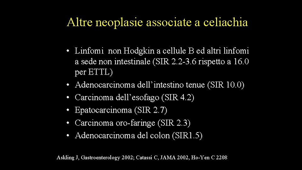 Altre neoplasie associate a celiachia • Linfomi non Hodgkin a cellule B ed altri