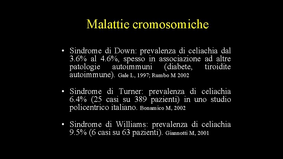 Malattie cromosomiche • Sindrome di Down: prevalenza di celiachia dal 3. 6% al 4.