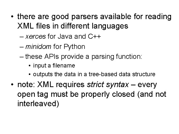  • there are good parsers available for reading XML files in different languages