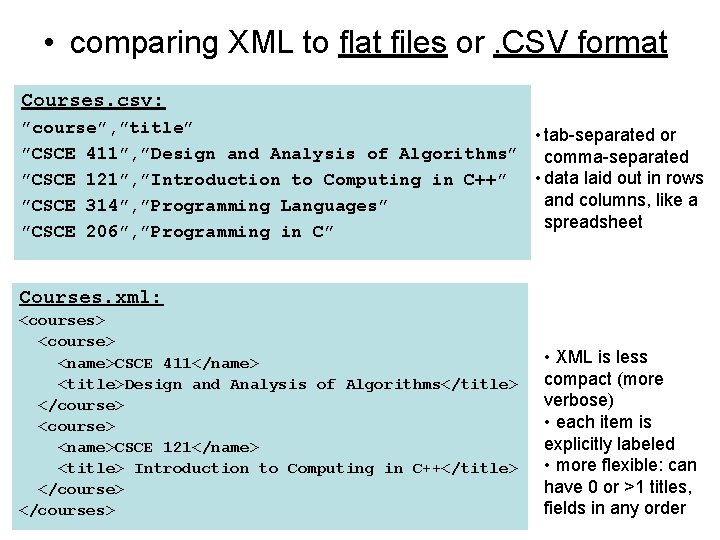 • comparing XML to flat files or. CSV format Courses. csv: ”course”, ”title”