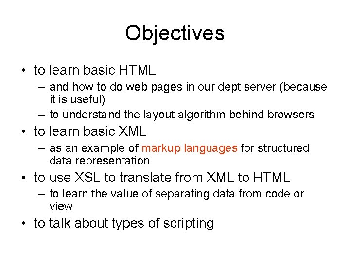 Objectives • to learn basic HTML – and how to do web pages in
