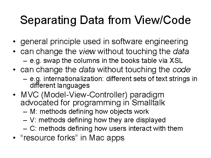 Separating Data from View/Code • general principle used in software engineering • can change