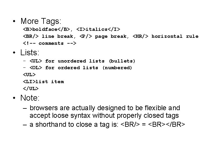  • More Tags: <B>boldface</B>, <I>italics</I> <BR/> line break, <P/> page break, <HR/> horizontal
