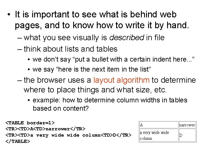  • It is important to see what is behind web pages, and to