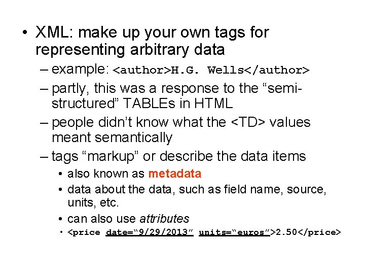  • XML: make up your own tags for representing arbitrary data – example: