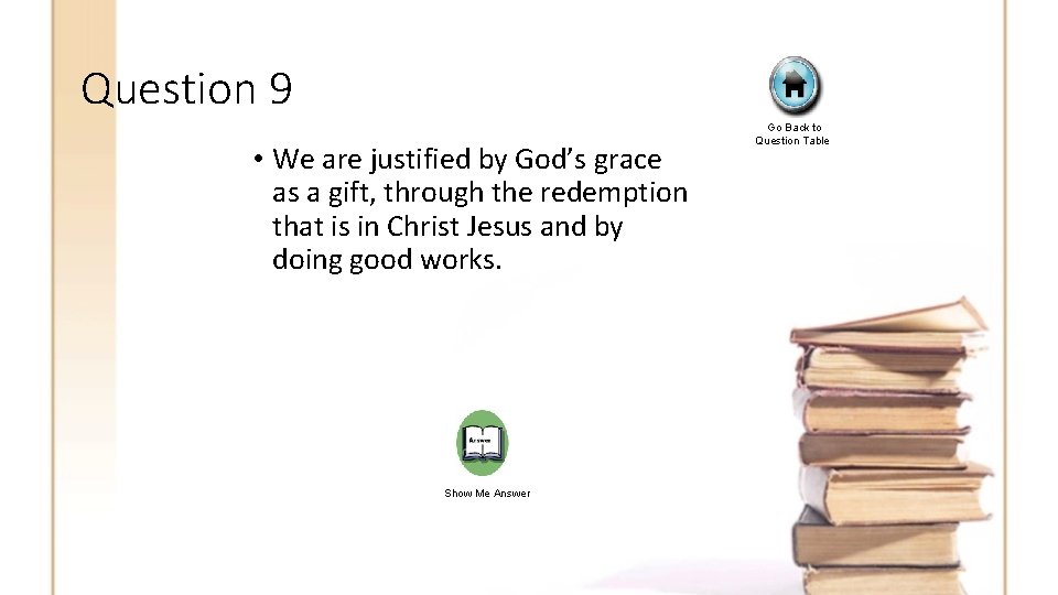 Question 9 • We are justified by God’s grace as a gift, through the