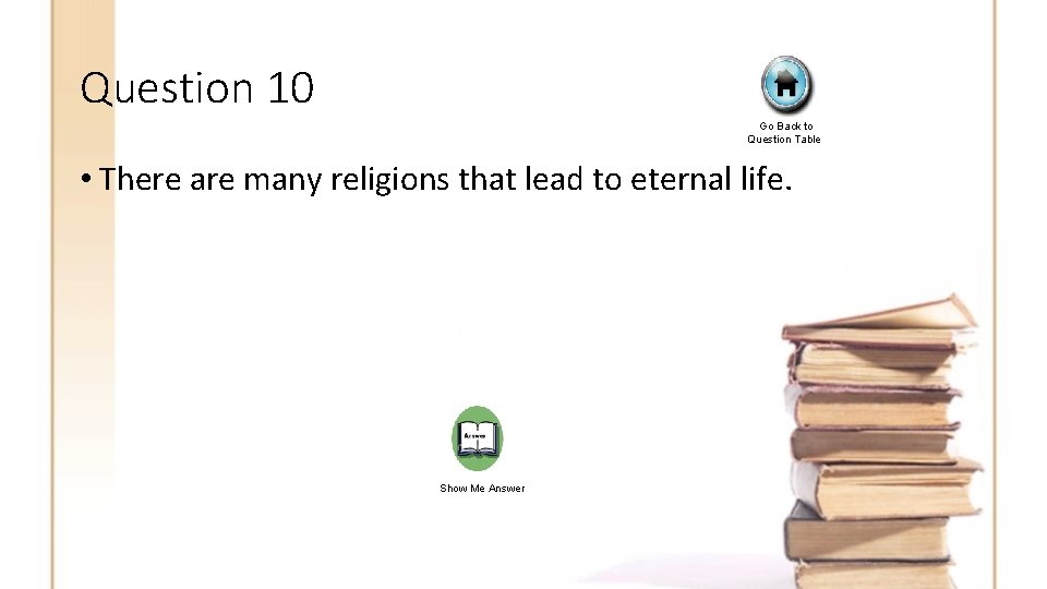 Question 10 Go Back to Question Table • There are many religions that lead