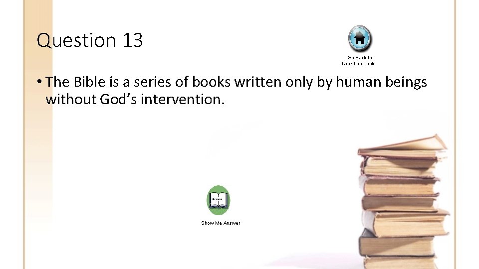 Question 13 Go Back to Question Table • The Bible is a series of