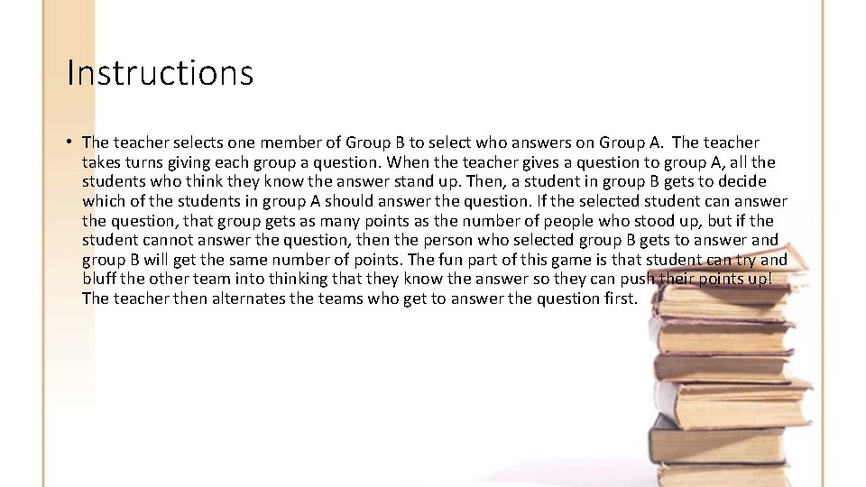 Instructions • The teacher selects one member of Group B to select who answers