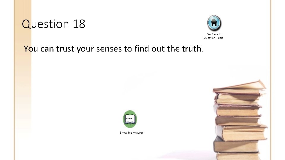 Question 18 Go Back to Question Table You can trust your senses to find