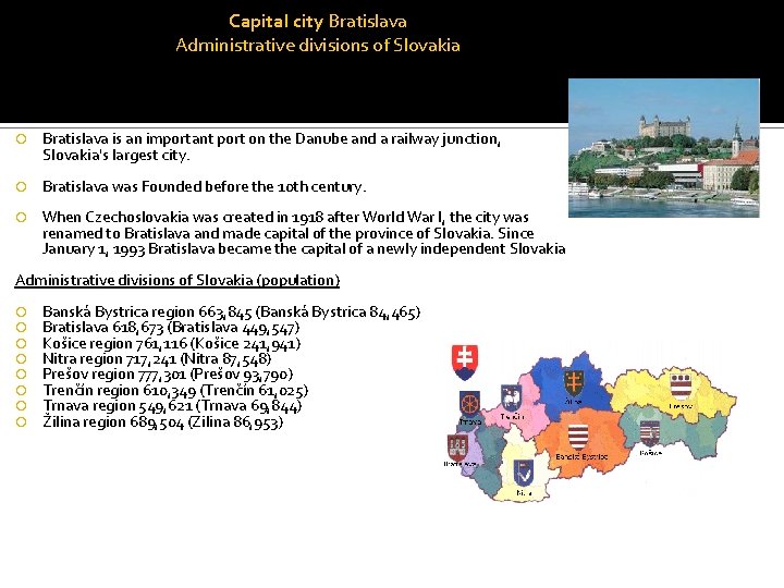 Capital city Bratislava Administrative divisions of Slovakia Bratislava is an important port on the