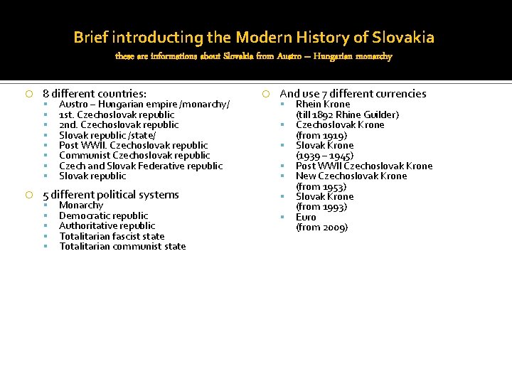 Brief introducting the Modern History of Slovakia these are informations about Slovakia from Austro