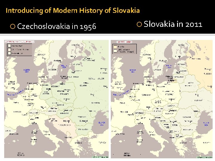Introducing of Modern History of Slovakia Czechoslovakia in 1956 Slovakia in 2011 