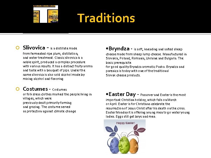 Traditions Slivovica - is a distillate made from fermented ripe plum, distillation, and water