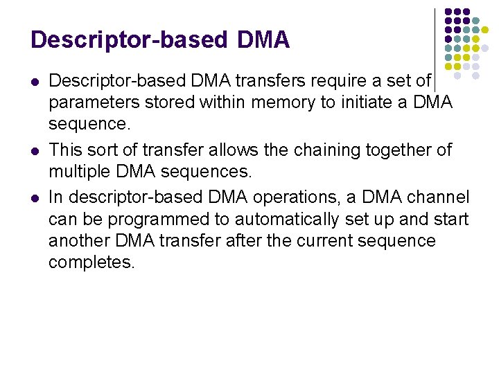 Descriptor-based DMA l l l Descriptor-based DMA transfers require a set of parameters stored