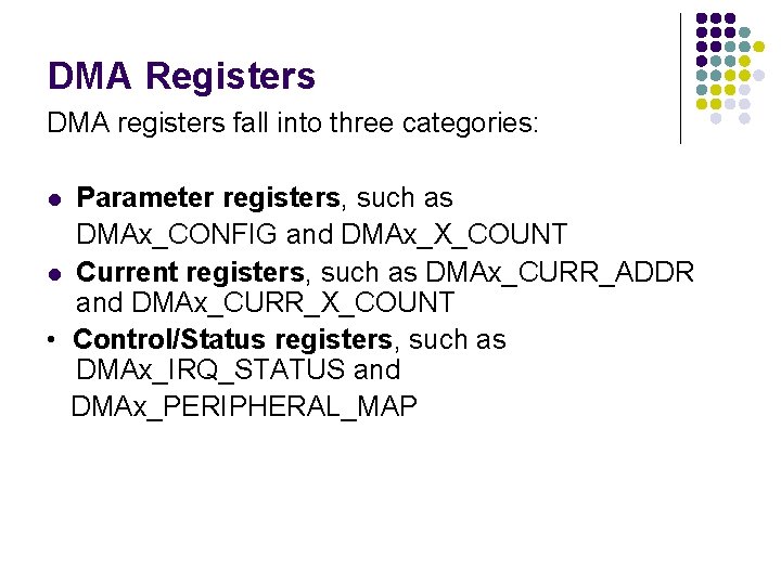 DMA Registers DMA registers fall into three categories: Parameter registers, such as DMAx_CONFIG and