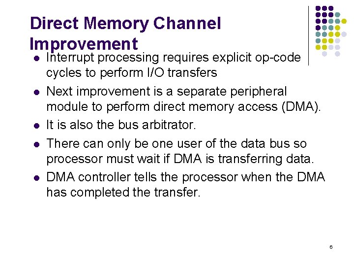 Direct Memory Channel Improvement l l l Interrupt processing requires explicit op-code cycles to