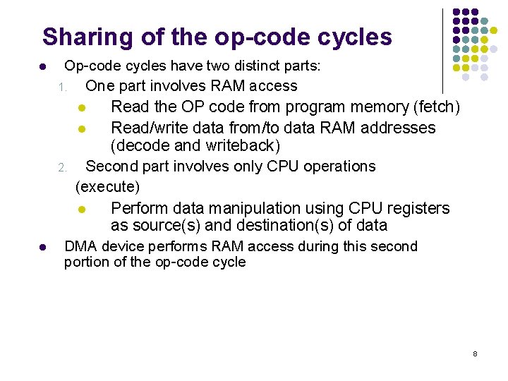 Sharing of the op-code cycles l Op-code cycles have two distinct parts: 1. One