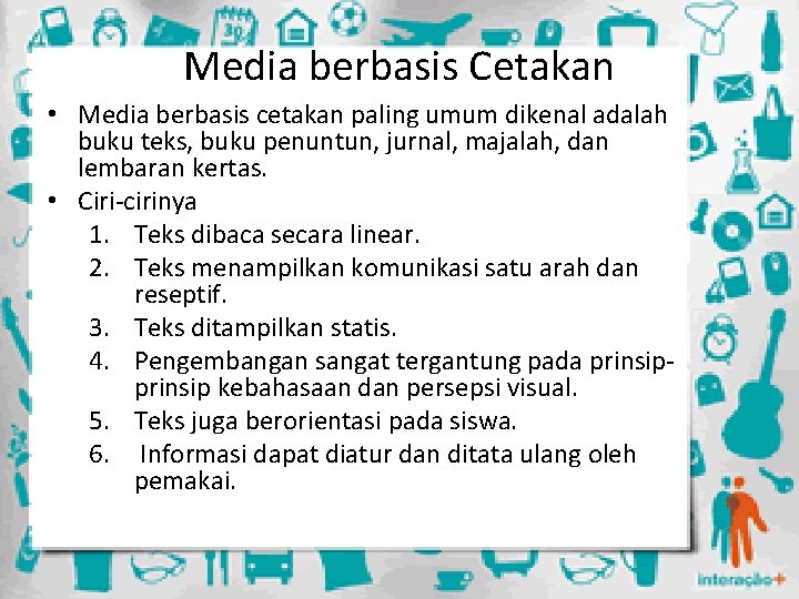 Media berbasis Cetakan • Media berbasis cetakan paling umum dikenal adalah buku teks, buku