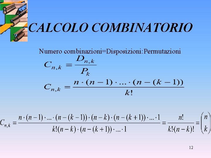 CALCOLO COMBINATORIO Numero combinazioni=Disposizioni: Permutazioni 12 