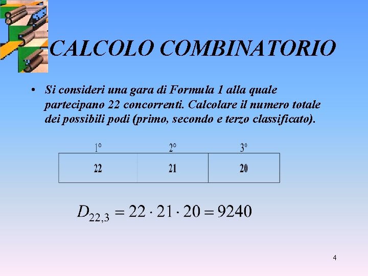 CALCOLO COMBINATORIO • Si consideri una gara di Formula 1 alla quale partecipano 22