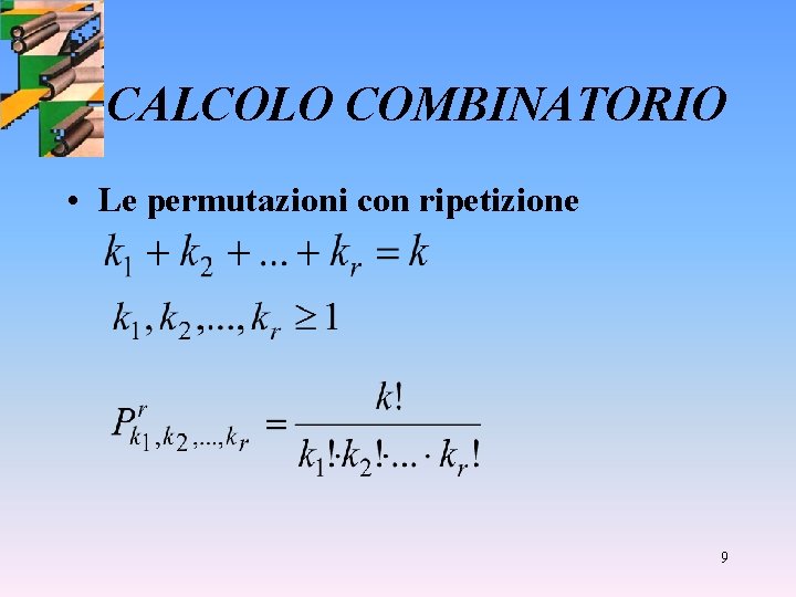 CALCOLO COMBINATORIO • Le permutazioni con ripetizione 9 