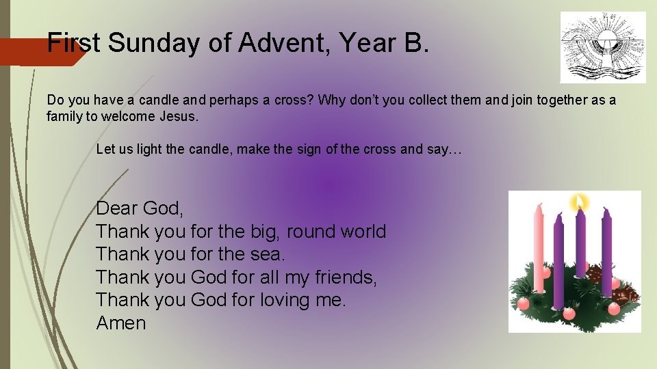 First Sunday of Advent, Year B. Do you have a candle and perhaps a