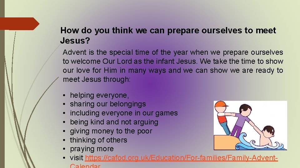 How do you think we can prepare ourselves to meet Jesus? Advent is the