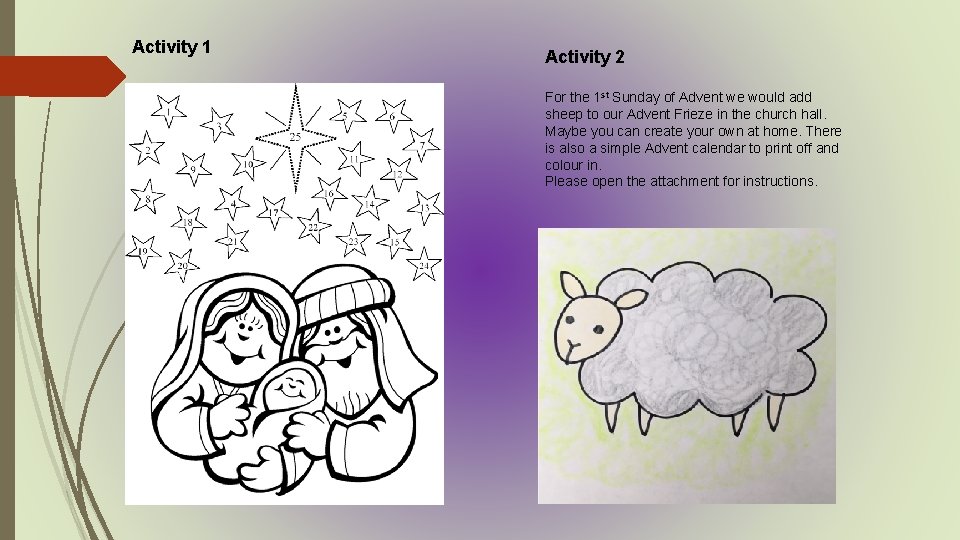 Activity 1 Activity 2 For the 1 st Sunday of Advent we would add