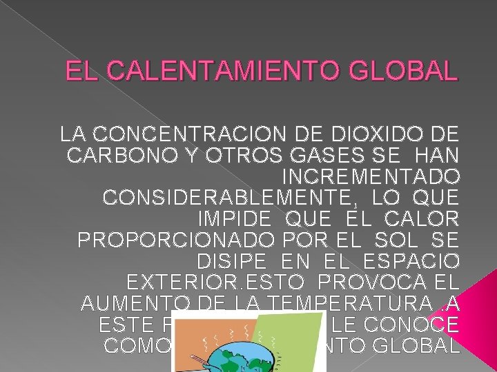 EL CALENTAMIENTO GLOBAL LA CONCENTRACION DE DIOXIDO DE CARBONO Y OTROS GASES SE HAN