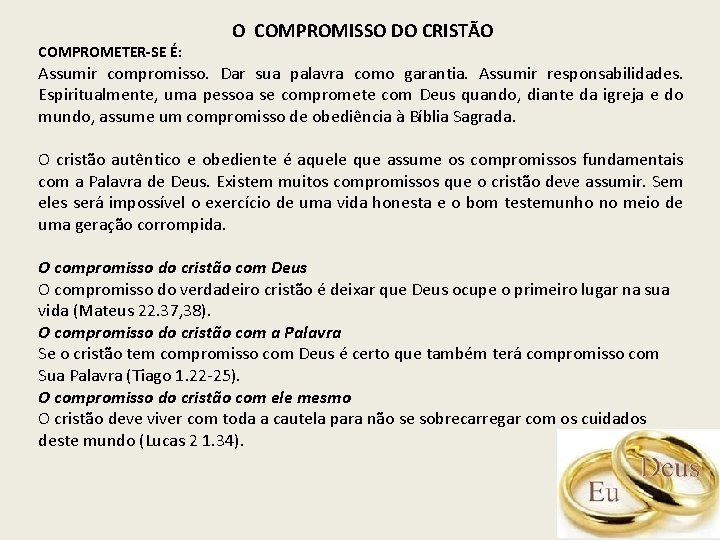 COMPROMETER-SE É: O COMPROMISSO DO CRISTÃO Assumir compromisso. Dar sua palavra como garantia. Assumir