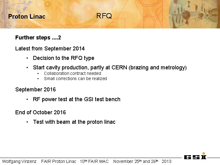 Proton Linac RFQ Further steps. . 2 Latest from September 2014 • Decision to