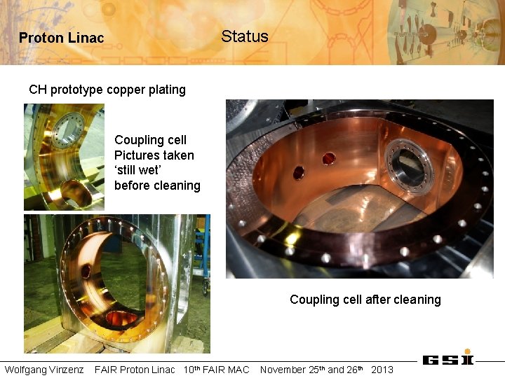 Status Proton Linac CH prototype copper plating Coupling cell Pictures taken ‘still wet’ before
