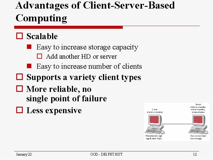 Advantages of Client-Server-Based Computing o Scalable n Easy to increase storage capacity o Add