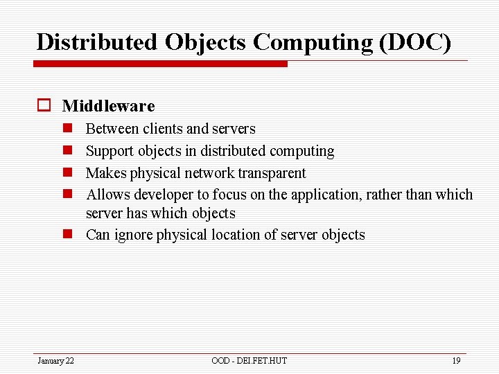 Distributed Objects Computing (DOC) o Middleware n n Between clients and servers Support objects