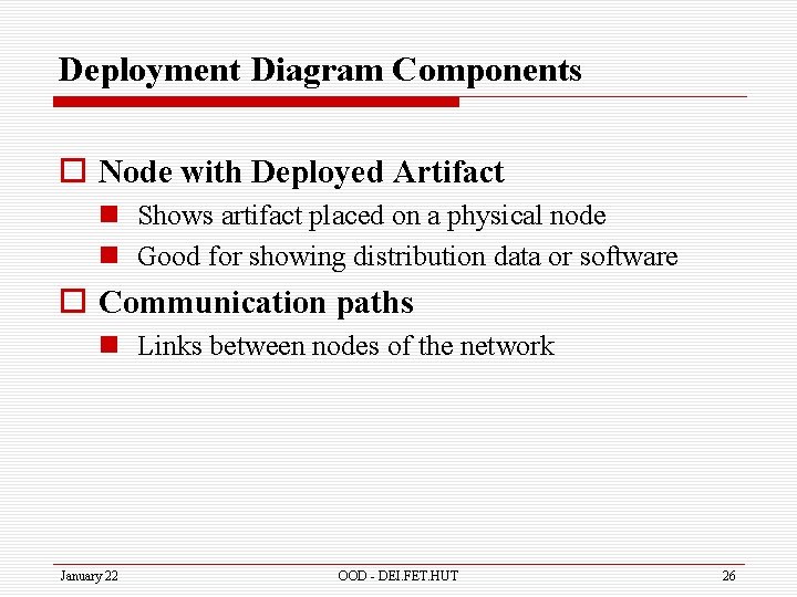 Deployment Diagram Components o Node with Deployed Artifact n Shows artifact placed on a