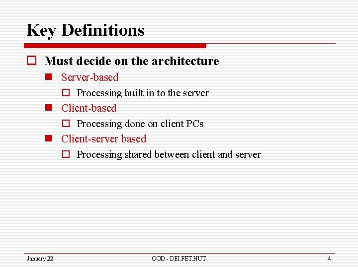 Key Definitions o Must decide on the architecture n Server-based o Processing built in